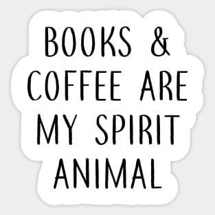 Books and Coffee are my Spirit Animal Sticker
